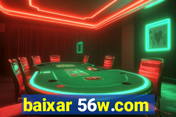 baixar 56w.com